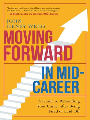 cover image of Moving Forward in Mid-Career: a Guide to Rebuilding Your Career after Being Fired or Laid Off
